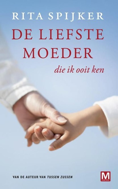 De liefste moeder die ik ooit ken - Kort verhaal, Rita Spijker - Ebook - 9789460689512