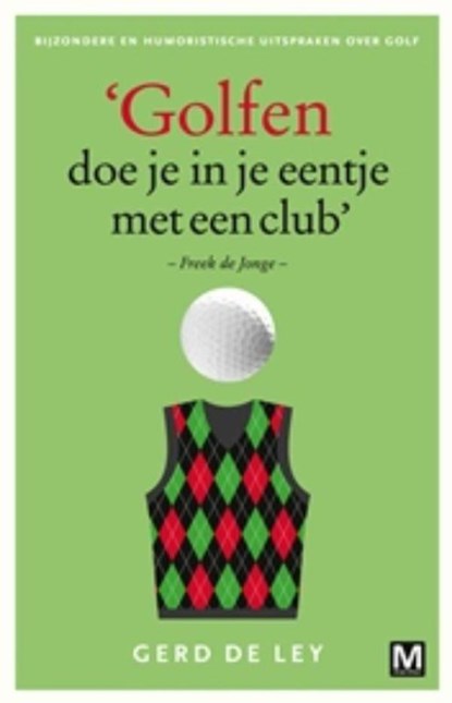 Golfen doe je in je eentje met een club, Gerd De Ley - Ebook - 9789460689703
