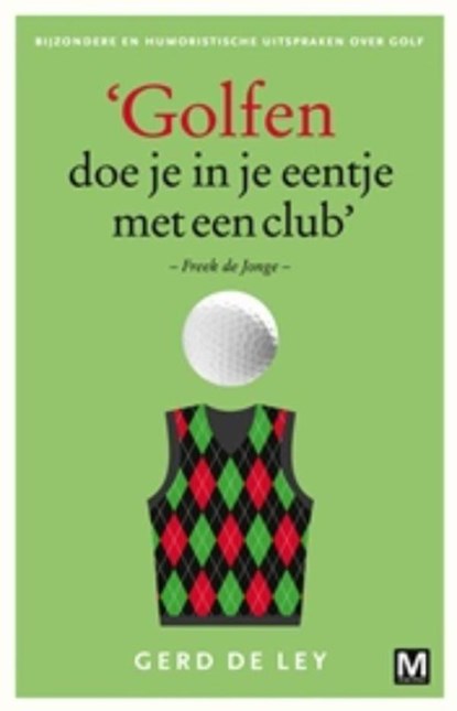 Golfen doe je in je eentje met een club, Gerd De Ley - Ebook - 9789460689703