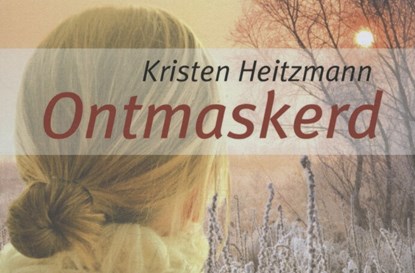 Ontmaskerd, Kristen Heitzmann - Gebonden - 9789460730221