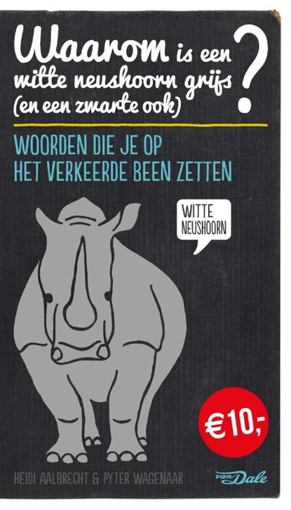 Waarom is een witte neushoorn grijs (en een zwarte ook)?, Heidi Aalbrecht ; Pyter Wagenaar - Paperback - 9789460772368