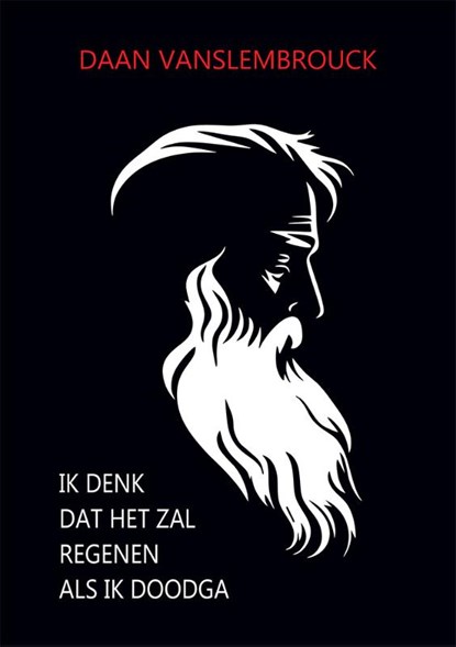 Ik denk dat het zal regenen als ik doodga, Daan Vanslembrouck - Paperback - 9789460797477