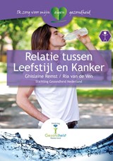 Relatie tussen leefstijl en kanker - Ghislaine Remst ; Ria van de Ven - 9789460840333