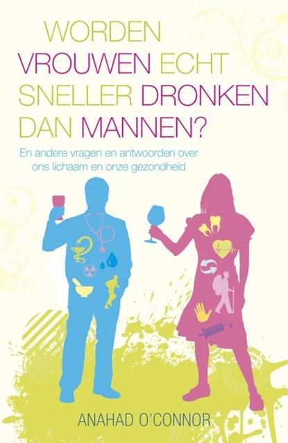 Worden vrouwen echt sneller dronken dan mannen?, Anahad O'Connor - Ebook - 9789460922701