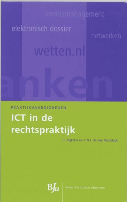 ICT in de rechtspraktijk, J.J. Dijkstra ; C.N.J. de Vey Mestdagh - Ebook - 9789460940644