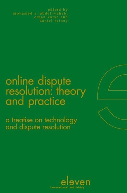 Online dispute resolution: theory and practice, Mohamed S Abdel Wahab ; Ethan Katsh ; Daniel Rainey - Ebook - 9789460945069