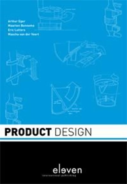 Product design, Arthur Eger ; Maarten Bonnema ; Eric Lutters ; Mascha van der Voort - Ebook - 9789460946424