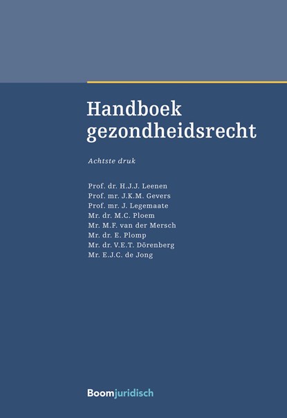 Handboek gezondheidsrecht, H.J.J. Leenen ; J.K.M. Gevers ; J. Legemaate ; M.C. Ploem ; M.F. van der Mersch ; E. Plomp ; V.E.T. Dörenberg ; E.J.C. de Jong - Ebook - 9789460946523