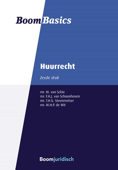 Boom Basics Huurrecht, M. van Schie ; F.H.J. van Schoonhoven ; T.H.G. Steenmetser ; M.H.P. de Wit - Ebook - 9789460946714