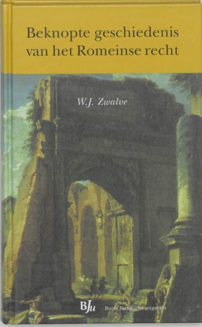 Beknopte geschiedenis van het Romeinse recht, W.J. Zwalve - Ebook - 9789460948848