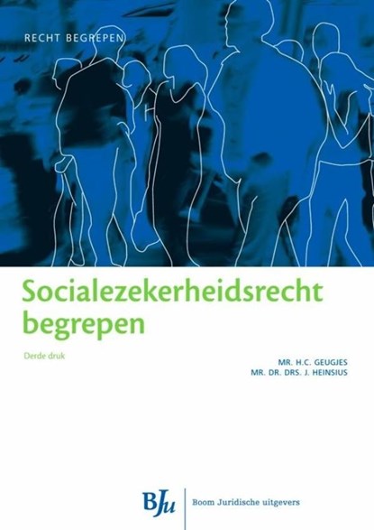 Socialezekerheidsrecht begrepen, H.C. Geugjes ; J. Heinsius - Ebook - 9789460949531
