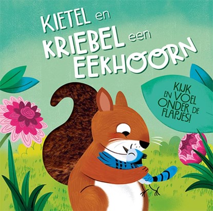 Kietel en kriebel een eekhoorn, niet bekend - Gebonden - 9789460973338