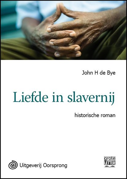 Liefde in slavernij, John H. de Bye - Paperback - 9789461011145