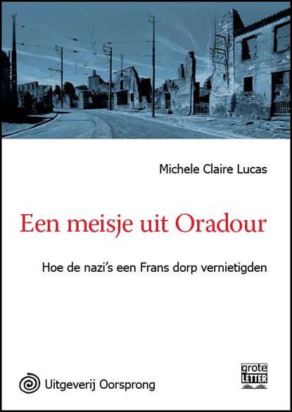 Een meisje uit Oradour, Michele Claire Lucas - Paperback - 9789461011398