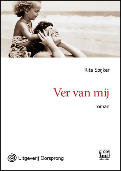 Ver van mij - grote letter uitgave, Rita Spijker - Paperback - 9789461012289