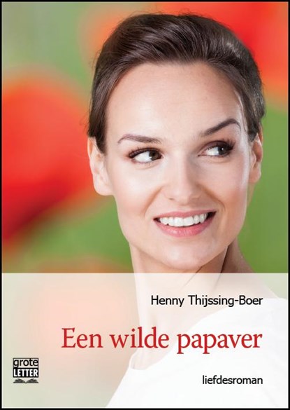 Een wilde papaver - grote letter uitgave, Henny Thijssing-Boer - Paperback - 9789461012388