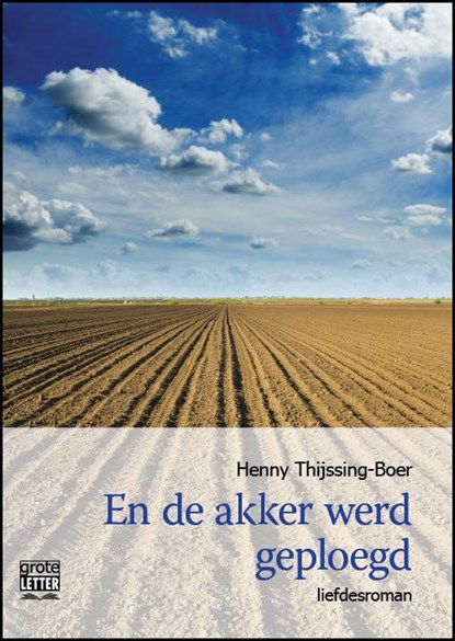 En de akker werd geploegd, Henny Thijssing-Boer - Paperback - 9789461012395