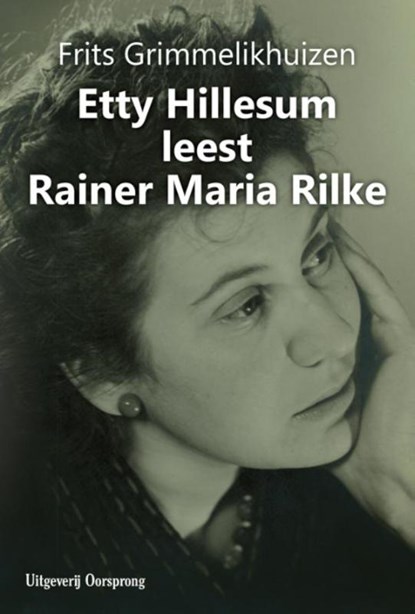 Etty Hillesum leest Rainer Maria Rilke, Frits Grimmelikhuizen - Gebonden - 9789461013446