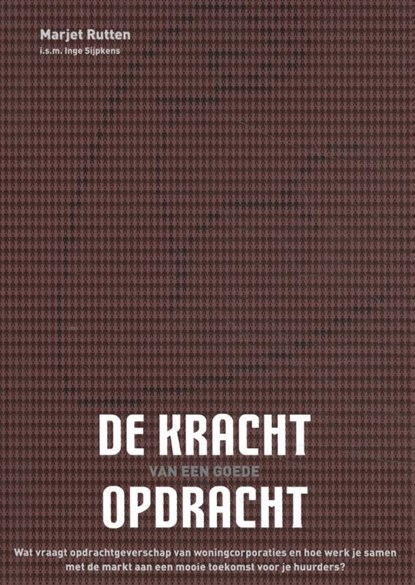 De kracht van een goede opdracht, Marjet Rutten ; Margriet Drijver - Paperback - 9789461040503