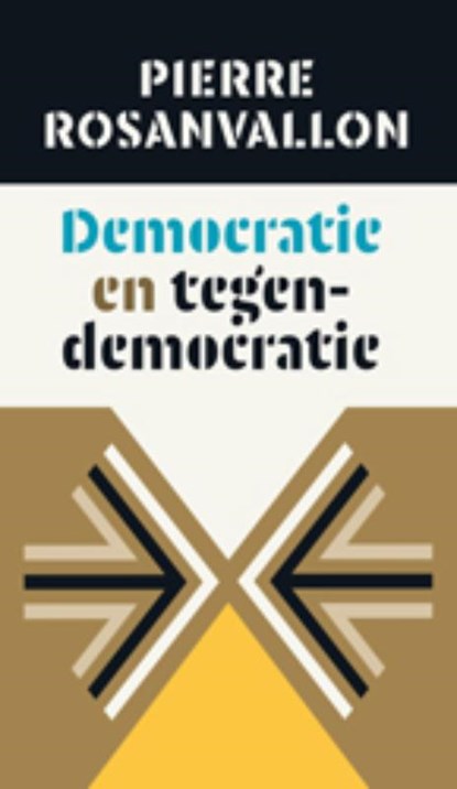 Democratie en tegendemocratie, Pierre Rosanvallon - Paperback - 9789461050175