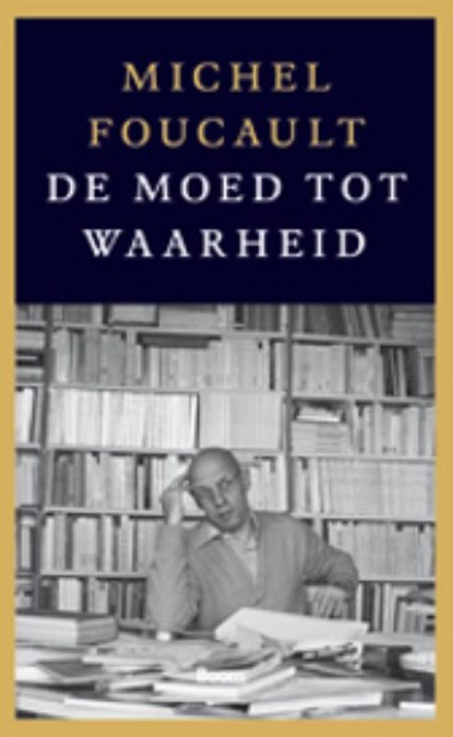 De moed tot waarheid, Michel Foucault - Paperback - 9789461050250