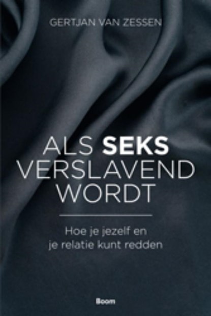 Als seks verslavend wordt, Gertjan van Zessen - Paperback - 9789461052421