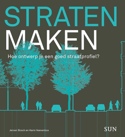 Straten maken, Harm Veenenbos ; Jeroen Bosch ; Susanne Loohuis - Paperback - 9789461052629