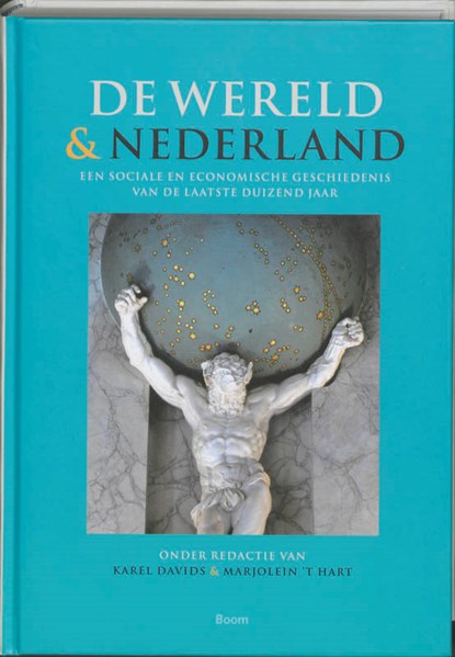 De wereld en Nederland, Karel Davids ; Marjolein 't Hart ; Lex Heerma van Voss ; Manon van der Heijden ; Leo Lucassen ; Jeroen Touwen - Gebonden - 9789461052698