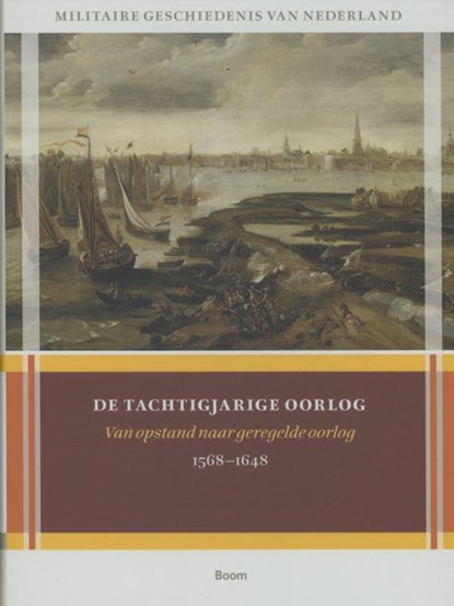 De tachtigjarige oorlog, H. Amersfoort ; A.M.C. van Dissel ; P.M.H. Groen ; J. Hoffenaar ; J.A. de Moor - Gebonden - 9789461054753