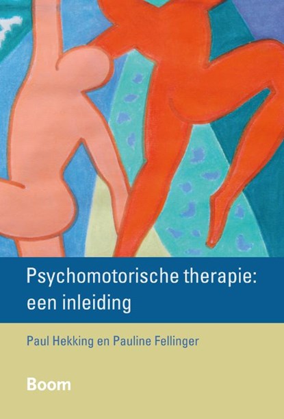 Psychomotorische therapie: een inleiding, Paul Hekking ; Pauline Fellinger - Paperback - 9789461055668