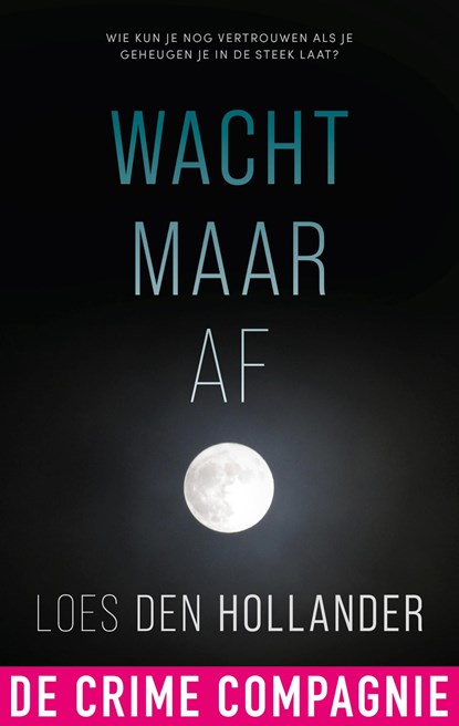 Wacht maar af, Loes den Hollander - Ebook - 9789461094728