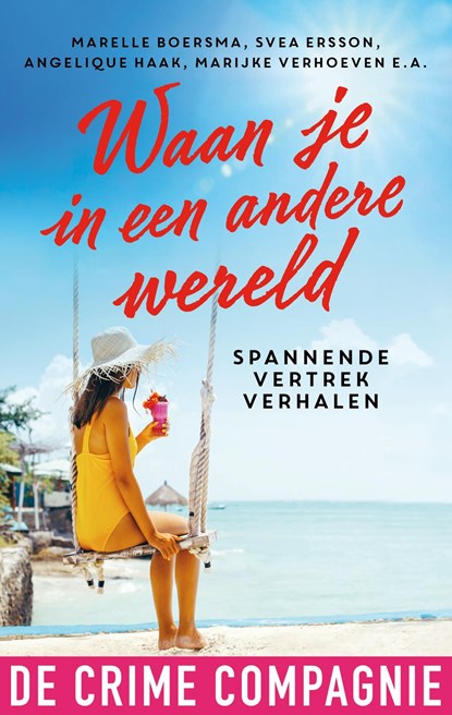 Waan je in een andere wereld, Marelle Boersma ; Mariska Overman ; Tupla M. ; Carmen Prins ; Marion van de Coolwijk ; Anna West ; Marijke Verhoeven ; Heleen Smit ; Heleen van den Hoven ; Svea Ersson ; Ingrid Oonincx ; Martine Kamphuis ; Ad van de Lisdonk ; Angelique Haak - Ebook - 9789461095053