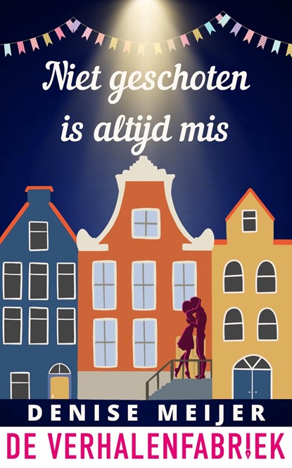 Niet geschoten is altijd mis, Denise Meijer - Ebook - 9789461098719