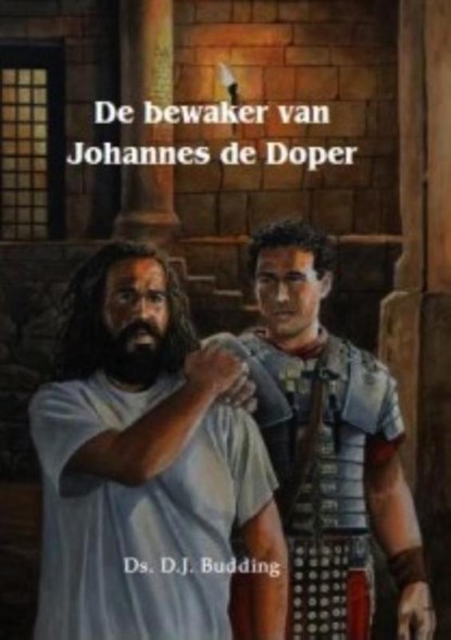 De bewaker van Johannes de Doper, D.J. Budding - Gebonden - 9789461150837