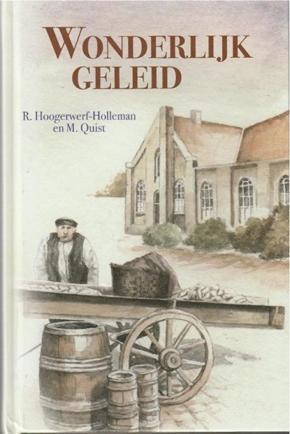 Wonderlijk geleid, R. Hoogerwerf-Holleman ; M. Quist - Gebonden - 9789461150882
