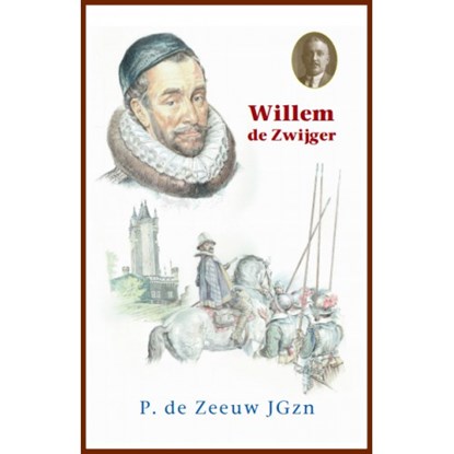 Willem de Zwijger, P. de Zeeuw JGzn - Gebonden - 9789461151001