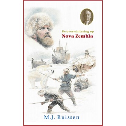 De overwintering op Nova Zemla, M.J. Ruissen - Gebonden - 9789461151407