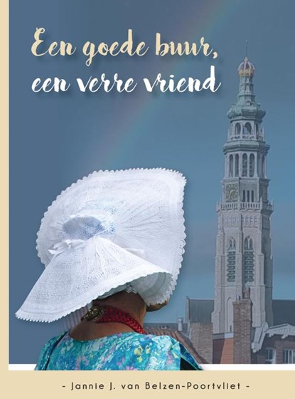 Een goede buur, een verre vriend, Jannie J. van Belzen-Poortvliet - Paperback - 9789461151506