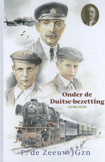 Onder de Duitse bezetting (1940-1945), P. de Zeeuw Jgzn - Gebonden - 9789461151551