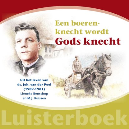 Een boerenknecht wordt Gods knecht, Lieneke Benschop ; Mj Ruissen - AVM - 9789461151650