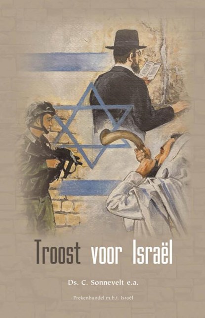 Troost voor Israël, C. Sonnevelt ; Aa Egas ; T. van der Groe ; C. Harinck ; A. Schot ; Afr van der Veen ; Jmj Kieviet - Gebonden - 9789461152664