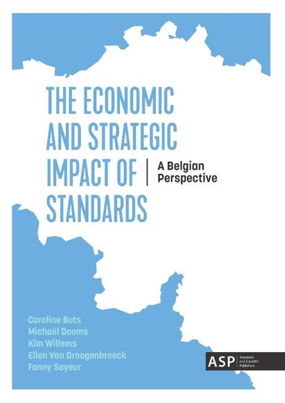 The economic and strategic impact of standards, Caroline Buts ; Michaël Dooms ; Fanny Soyeur ; Ellen Van Droogenboeck ; Kim Willems - Paperback - 9789461171207