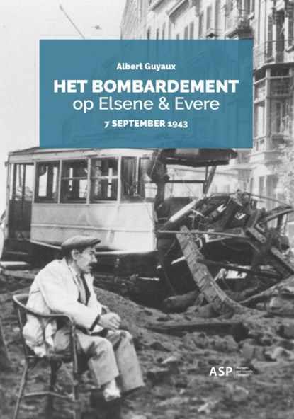 Het bombardement op Elsene & Elvere, Albert Guyaux - Paperback - 9789461172754