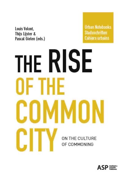 The Rise of the Common City, Louis Volont ; Thijs Lijster ; Pascal Gielen - Paperback - 9789461173485