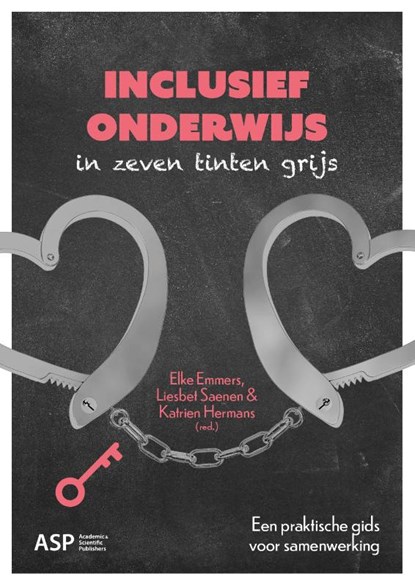 Inclusief onderwijs in zeven tinten grijs, Elke Emmers ; Liesbet Saenen ; Katrien Hermans - Paperback - 9789461175137