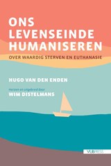 Ons levenseinde humaniseren - Hugo Van den Enden ; Wim Distelmans - 9789461175199