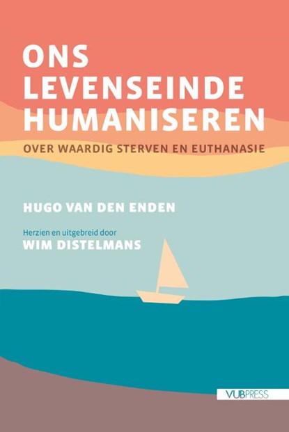 Ons levenseinde humaniseren, Hugo Van den Enden ; Wim Distelmans - Paperback - 9789461175199