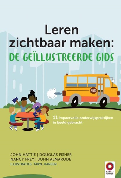 Leren zichtbaar maken: de geïllustreerde gids, John Hattie ; Douglas Fisher ; Nancy Frey ; John Almarode - Paperback - 9789461183880