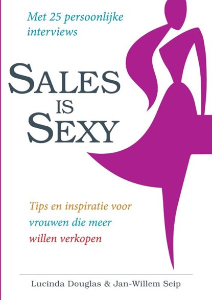 Sales is sexy, Lucinda Douglas ; Jan-Willem Seip - Ebook - 9789461260949