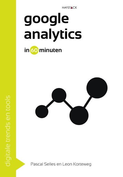 Google analytics in 60 minuten, Pascal Selles ; Leon Korteweg - Paperback - 9789461261878